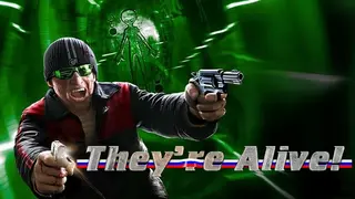 They're Alive!