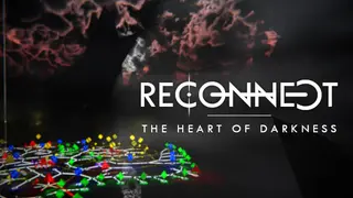RECONNECT - The Heart of Darkness