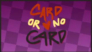 Card Or No Card