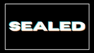 Sealed