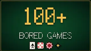 100+ Bored Games