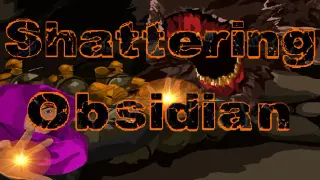 Shattering Obsidian