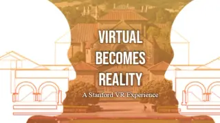 Virtual Becomes Reality: A Stanford VR Experience