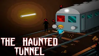 The Haunted Tunnel