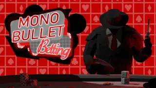 Mono Bullet Betting