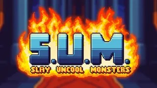 S.U.M. - Slay Uncool Monsters