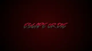 Escape or Die