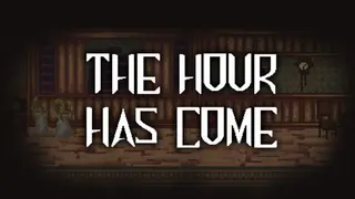 The Hour Has Come