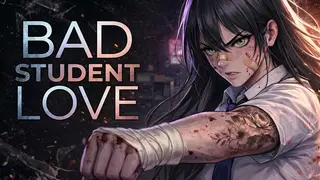 BAD STUDENT LOVE