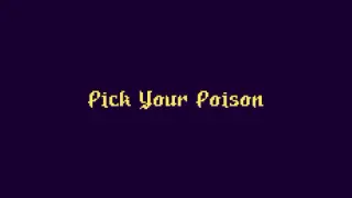 Pick Your Poison