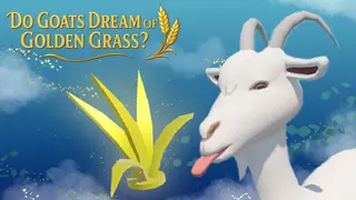 Do Goats Dream of Golden Grass?