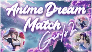 Anime Dream Match: Girls 2