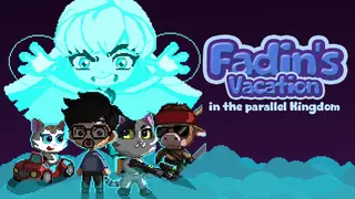Fadin's Vacation in the Parallel Kingdom