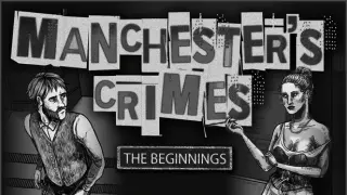 Manchester's Crimes: The Beginnings