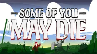 Some of You May Die