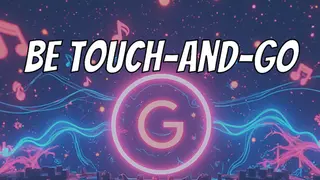 Be touch-and-go