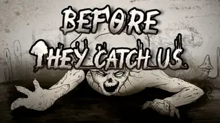 Before They Catch Us