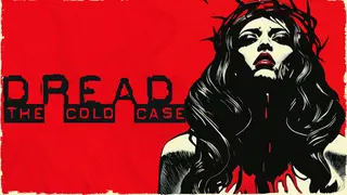 Dread: Cold Case