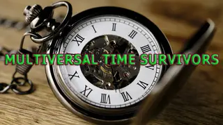 MULTIVERSAL TIME SURVIVORS