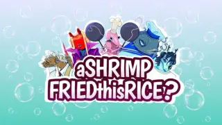 aSHRIMPFRIEDthisRICE?