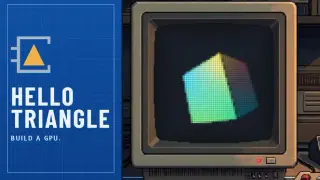 Hello Triangle: Build a GPU