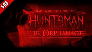 Huntsman: The Orphanage (Halloween Edition)
