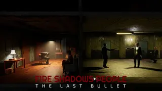 Fire Shadows + People: The Last Bullet