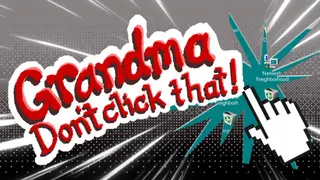 Grandma Don't Click That!
