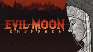 Evil Moon: Unspoken
