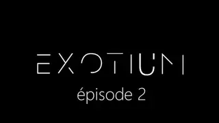 EXOTIUM - Episode 2