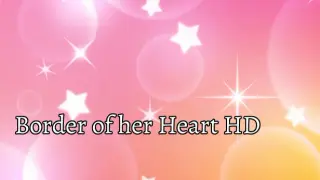Border of her Heart - HD