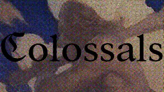 Colossals