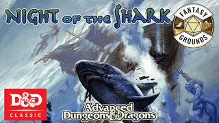 Fantasy Grounds - D&D Classics - Night of the Shark (2E)