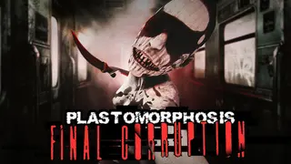Plastomorphosis: Final Corruption