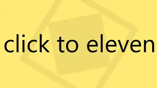Click to Eleven
