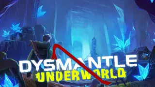 DYSMANTLE: Underworld