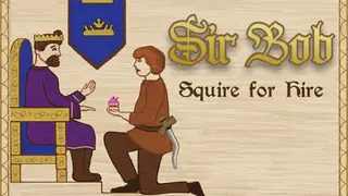 Sir Bob: Squire for Hire