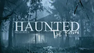 Haunted Memories: The Return