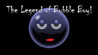 The Legend of Bubble Boy