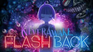 NeverAwake FLASHBACK