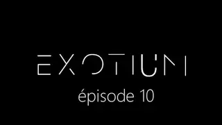 EXOTIUM - Episode 10