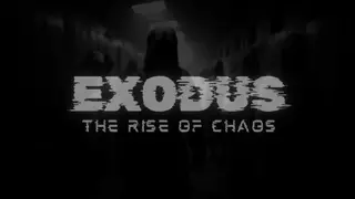 EXODUS: THE RISE OF CHAOS