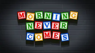 Morning Never Comes