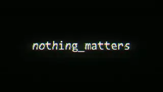 nothing_matters