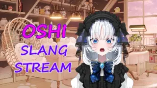 Oshi Slang Stream