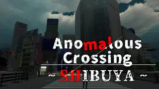 Anomalous Crossing ~Shibuya~