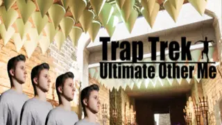 Trap Trek: Ultimate Other Me
