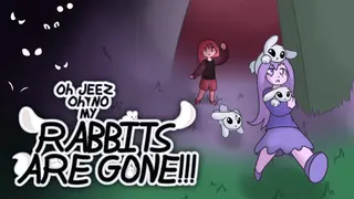 Oh Jeez, Oh No, My Rabbits Are Gone!