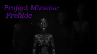 Project Miasma: Prelude
