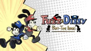 Fuzz & Dizzy: Part-Time Heroes